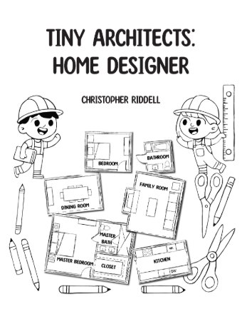 Cover of Tiny Architects: Home Designer by Christopher Riddell